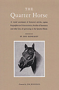 The Quarter Horse: A Varied Assortment of Historical Articles, Equine Biographies and Characteristics, Sketches of Horsemen and Other Lor