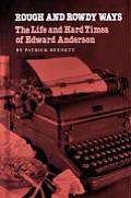 Rough and Rowdy Ways: The Life and Hard Times of Edward Anderson