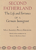 Second Fatherland: The Life and Fortunes of a German Immigrant