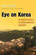 Eye on Korea An Insider Account of Korean American Relations