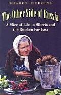 The Other Side of Russia: A Slice of Life in Siberia and the Russian Far East Volume 21