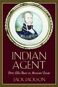 Indian Agent: Peter Ellis Bean in Mexican Texas