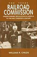 Texas Railroad Commission Understanding Regulation in America to the Mid Twentieth Century