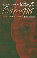 Lost Years of William S Burroughs Beats in South Texas