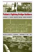 Patton's Fighting Bridge Builders: Company B, 1303rd Engineer General Service Regiment