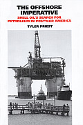 The Offshore Imperative: Shell Oil's Search for Petroleum in Postwar Americavolume 19