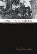 Lynching to Belong: Claiming Whiteness Through Racial Violence