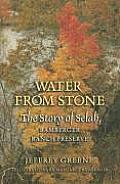 Water from Stone The Story of Selah Bamberger Ranch Preserve