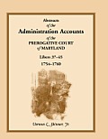 Abstracts of the Administration Accounts of the Prerogative Court of Maryland, 1754-1760, Libers 37-45