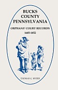 Bucks County, Pennsylvania Orphans' Court Records, 1685-1852