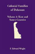 Colonial Families of Delaware, Volume 2: Kent and Sussex Counties