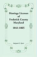 Marriage Licenses of Frederick County, Maryland: 1841-1865