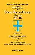 Indexes of Protestant Episcopal (Anglican) Church Registers of Prince George's County, 1686-1885. Volume 2: St. Paul's Parish at Baden (Records Begin