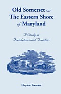 Old Somerset on the Eastern Shore of Maryland: A Study in Foundations and Founders