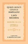 Queen Anne's County, Maryland Land Records. Book 1: 1701-1725
