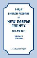 Early Church Records of New Castle County, Delaware, Volume 1, 1701-1800