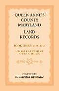 Queen Anne's County, Maryland Land Records. Book 3: 1738-1747