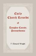 Early Church Records Of Dauphin County, Pennsylvania