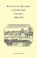 Kent County, Delaware Land Records, Volume 1: 1680-1701