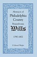 Abstracts of Philadelphia County [Pennsylvania] Wills, 1790-1802