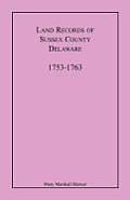 Land Records of Sussex County, Delaware, 1753-1763