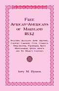 Free African-Americans Maryland, 1832: Including Allegany, Anne Arundel, Calvert, Caroline, Cecil, Charles, Dorchester, Frederick, Kent, Montgomery, Q
