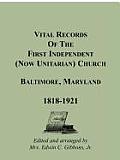 Vital Records Of The First Independent (now Unitarian) Church, Baltimore, Maryland 1818-1921