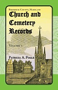 Frederick County, Maryland Church and Cemetery Records: Volume 1