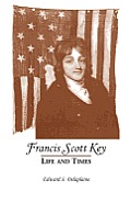 Francis Scott Key: Life and Times