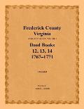 Frederick County, Virginia, Deed Book Series, Volume 4, Deed Books 12, 13, 14: 1767-1771