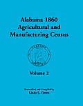 Alabama 1860 Agricultural and Manufacturing Census: Volume 2 for Lowndes, Madison, Marengo, Marion, Marshall, Macon, Mobile, Montgomery, Monroe, and M