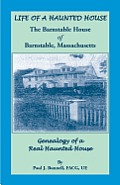 Life of a Haunted House. the Barnstable House of Barnstable, Massachusetts. Genealogy of a Real Haunted House
