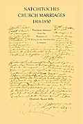 Natchitoches Church Marriages, 1818-1850: Translated Abstracts from the Registers of St. Francios Des Natchitoches Louisiana