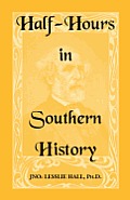 Half-Hours in Southern History