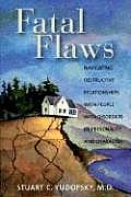 Fatal Flaws: Navigating Destructive Relationships With People With Disorders of Personality and Character