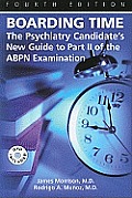 Boarding Time: The Psychiatry Candidate's New Guide to Part II of the ABPN Examination [With DVD]