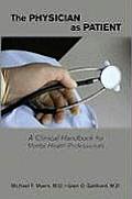 Physician as Patient A Clinical Handbook for Mental Health Professionals