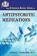 Evidence Based Guide to Antipsychotic Medications