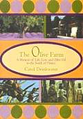 Olive Farm A Memoir of Life Love & Olive Oil in the South of France