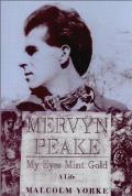Mervyn Peake, a Life: My Eyes Mint Gold