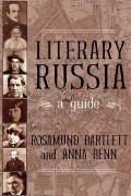 Literary Russia A Guide to the Authors Characters Scenes & Streets