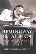 Hemingway In Africa The Last Safari