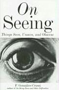 On Seeing Things Seen Unseen & Obscene