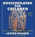 Housebuilding for Children Step By Step Guides for Houses Children Can Build Themselves