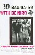 10 Bad Dates with de Niro A Book of Alternative Movie Lists