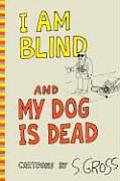 I Am Blind & My Dog Is Dead