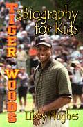 Tiger Woods A Biocraphy For Kids