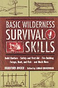 Basic Wilderness Survival Skills Build Shelters Safety & First Aid Fire Building Forage Hunt & Fish & Much More