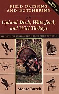 Field Dressing & Butchering Upland Birds Waterfowl & Wild Turkeys