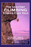 Greatest Climbing Stories Ever Told - Signed Edition